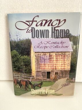 Fancy to Down Home A Kentucky Recipe Collection Book by Sherrie Penn Cooking